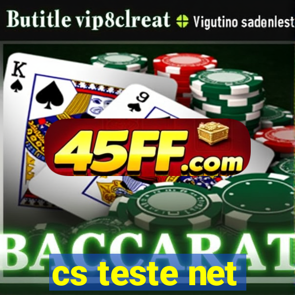 cs teste net